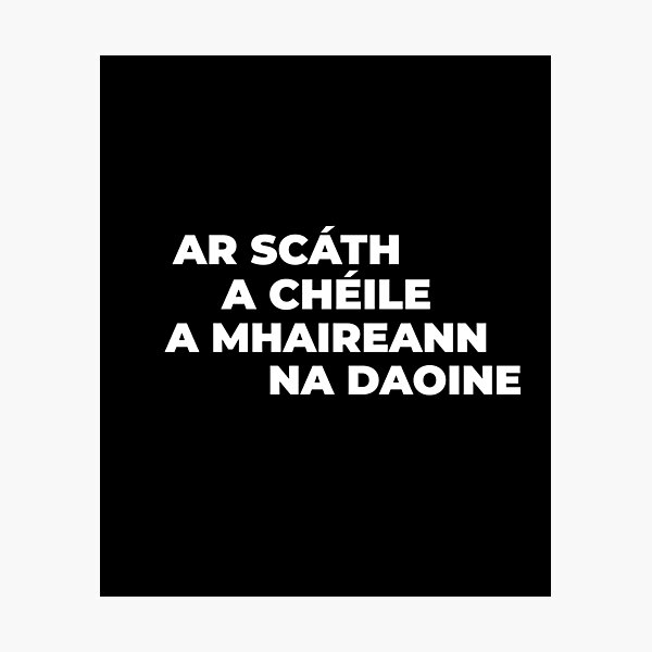 Item preview, “Ar scáth a chéile a mhaireann na daoine” “Under the shelter of each other, people survive.”  designed and sold by BuyIrishArt.
