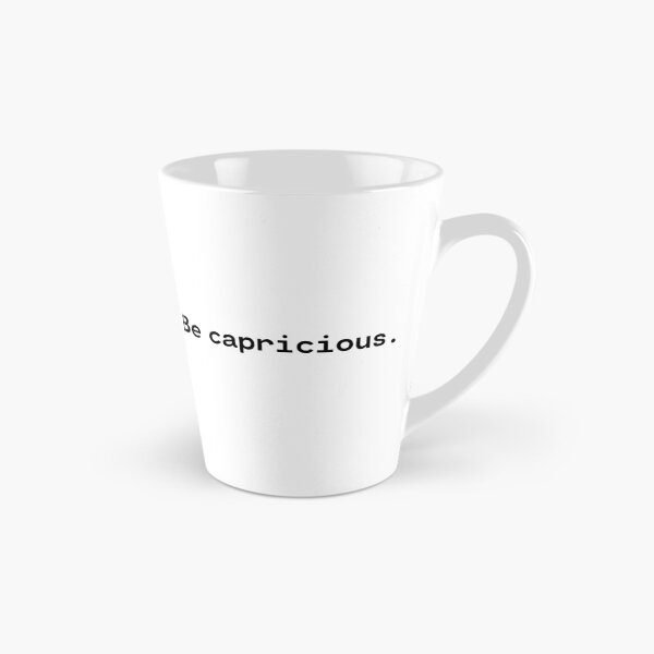 Item preview, Be capricious | Existential Overload designed and sold by TakeOnWisdom.