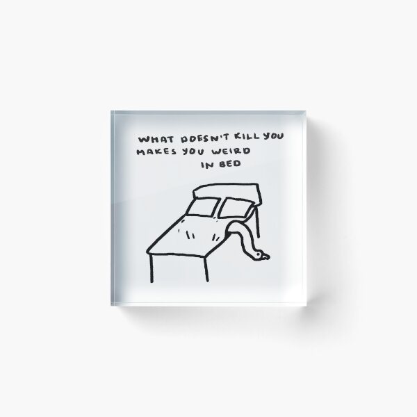 Item preview, What Doesn't Kill You Makes You Weird In Bed designed and sold by 4naans.