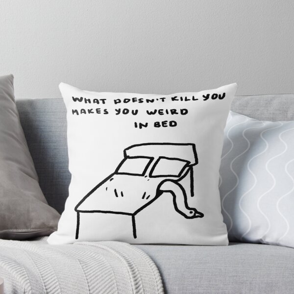 Item preview, What Doesn't Kill You Makes You Weird In Bed designed and sold by 4naans.