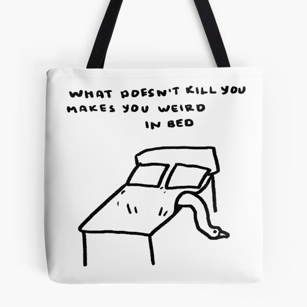 Item preview, What Doesn't Kill You Makes You Weird In Bed designed and sold by 4naans.