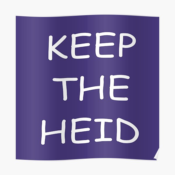 Keep The Heid (Transparent Background) Poster