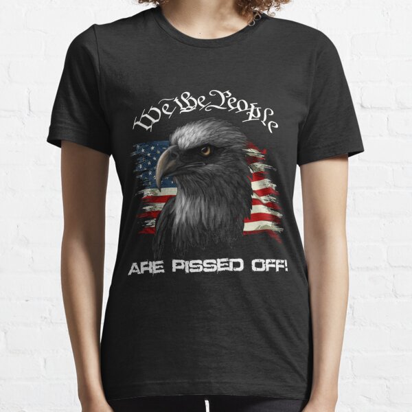 We the People are Pissed Off Essential T-Shirt