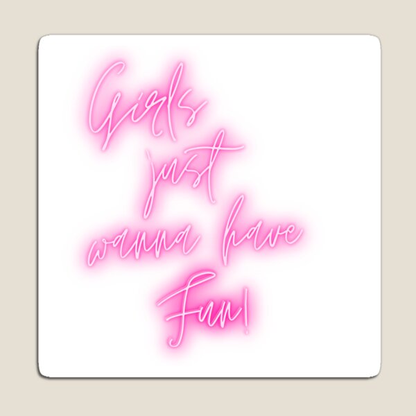 Item preview, Girls just wanna have fun. designed and sold by TheGoToStore.