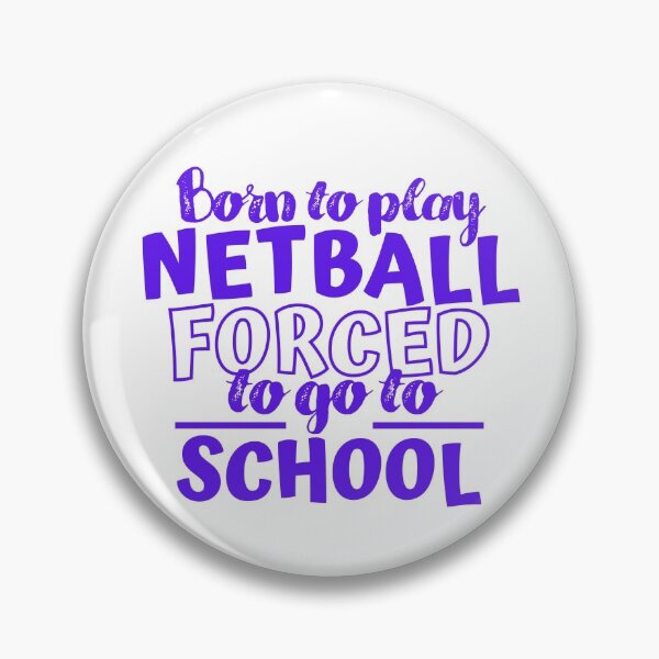 Item preview, Born to play netball forced  to go to school  designed and sold by TheGreenGoat.