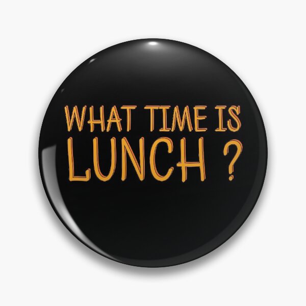 Item preview, What Time Is Lunch Funny Foodie Hangry Quote Food Humor designed and sold by sillyquestions.