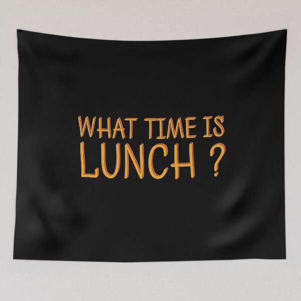 Item preview, What Time Is Lunch Funny Foodie Hangry Quote Food Humor designed and sold by sillyquestions.