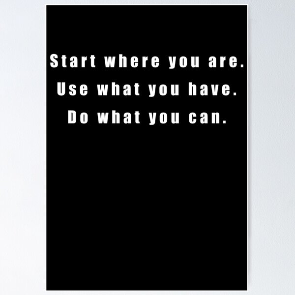Item preview, Start Where You Are. Use What You Have. Do What You Can designed and sold by sasijaya.