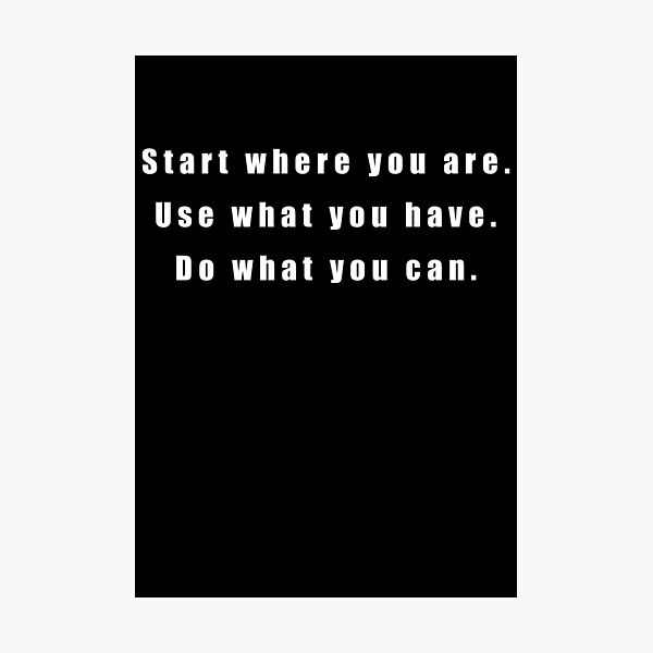 Item preview, Start Where You Are. Use What You Have. Do What You Can designed and sold by sasijaya.