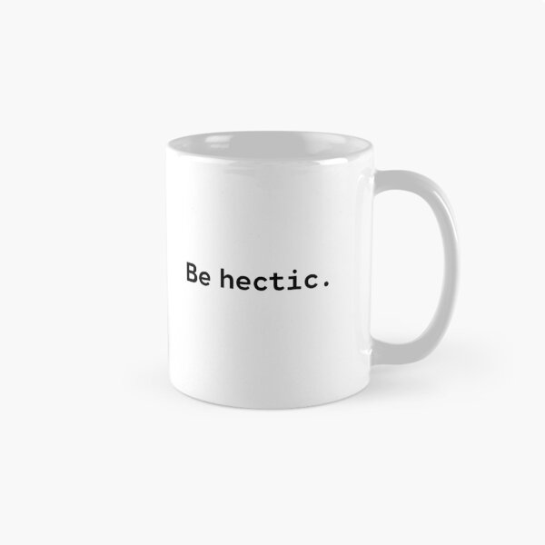 Item preview, Be hectic | Existential Overload designed and sold by TakeOnWisdom.