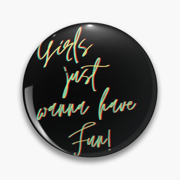 Item preview, Girls just wanna have sun. Girls just wanna have fun. designed and sold by TheGoToStore.