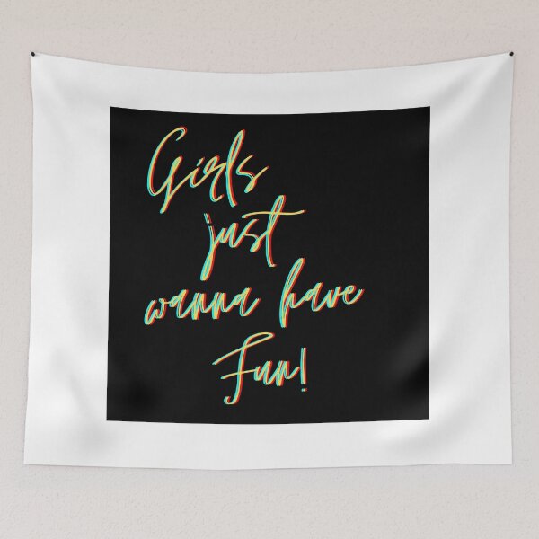 Item preview, Girls just wanna have sun. Girls just wanna have fun. designed and sold by TheGoToStore.