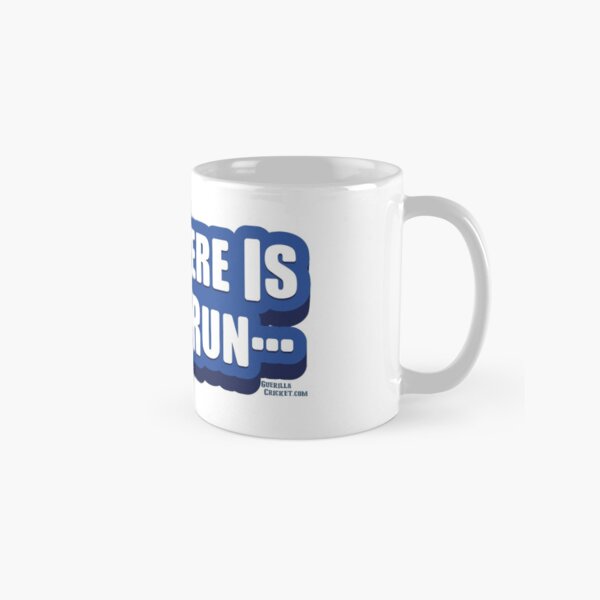 And There Is No Run Classic Mug