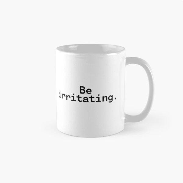 Item preview, Be irritating | Existential Overload designed and sold by TakeOnWisdom.