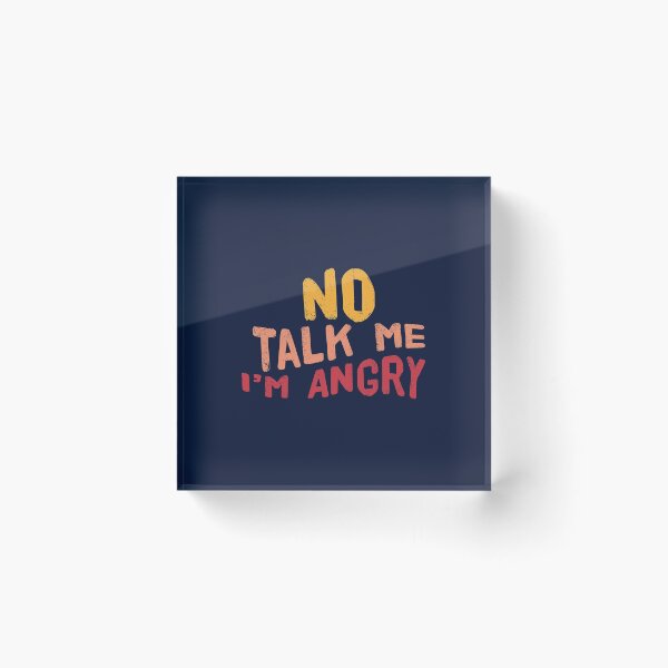 Item preview, No talk me im angry designed and sold by Mqyou.