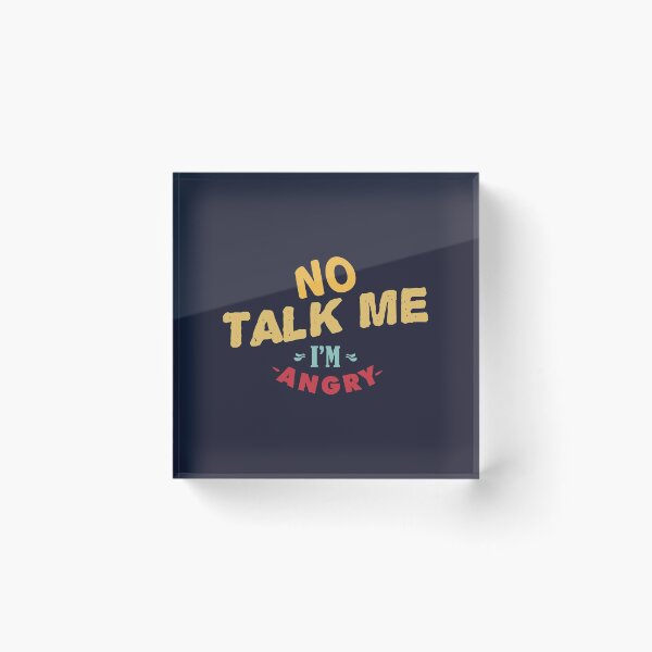 Item preview, No talk me im angry designed and sold by Mqyou.