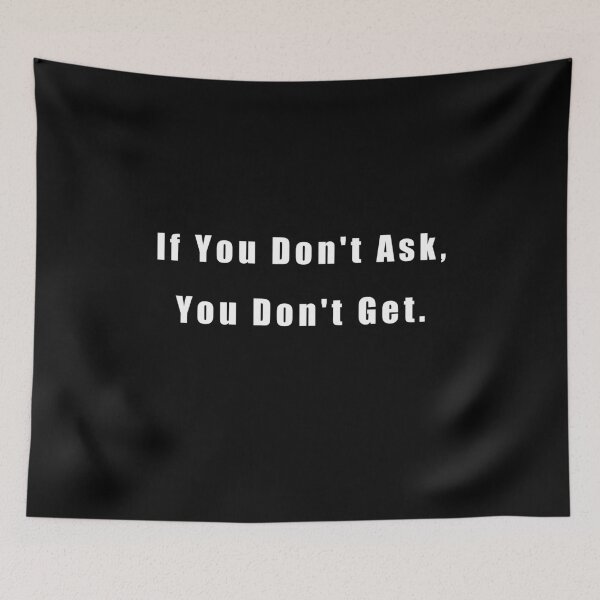 Item preview, If You Don't Ask, You Don't Get designed and sold by sasijaya.