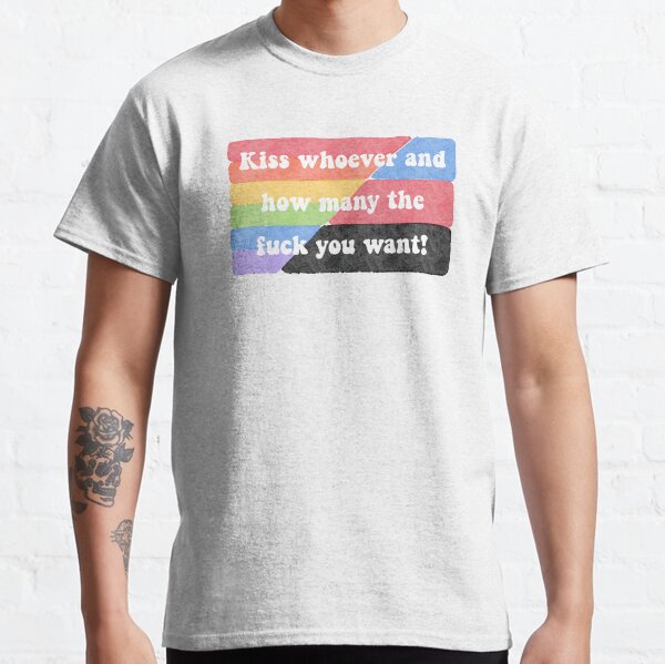 Kiss the way you f*cking want! (rainbow) Classic T-Shirt