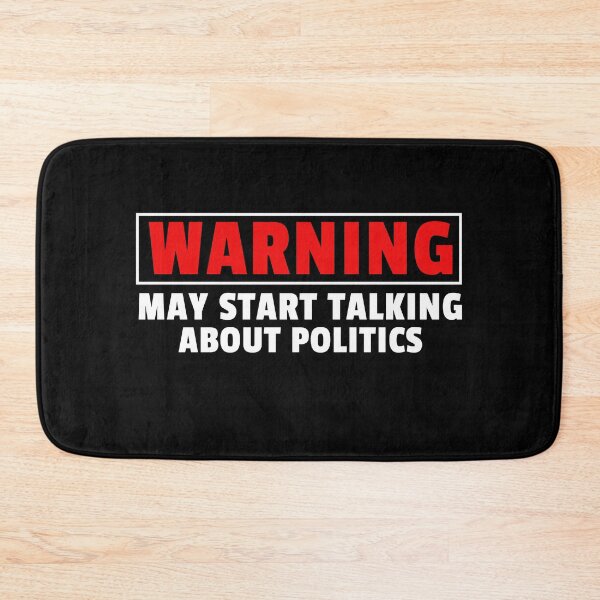 Item preview, Warning May Start Talking About Politics Funny Quote designed and sold by sillyquestions.