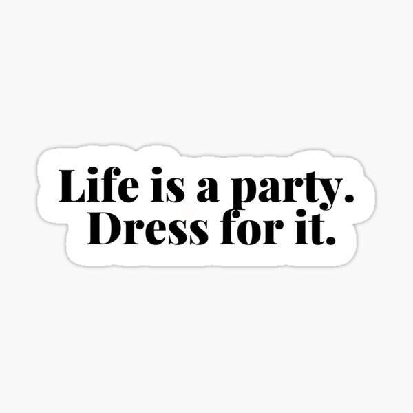 Pin on Life's a Party- Dress like it