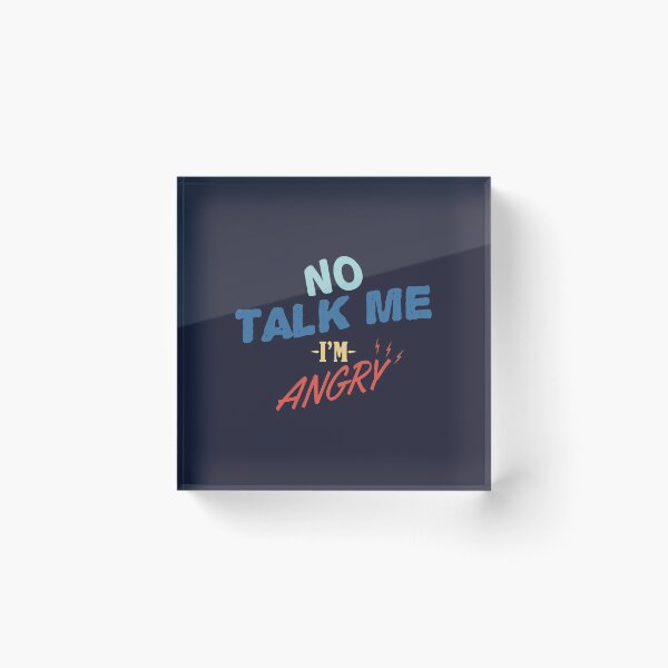 Item preview, No talk me im angry designed and sold by Mqyou.