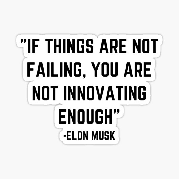 if-you-are-not-failing-you-are-not-innovating-enough-elon-musk