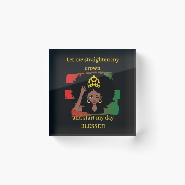 Item preview, Let me straighten my crown and start my day blessed designed and sold by bkmagicstyle.