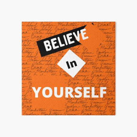 Believe in yourself Art Board Print
