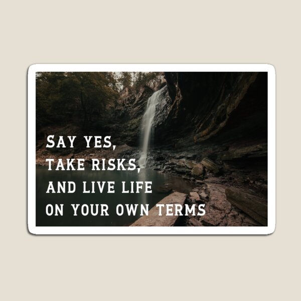 Item preview, Say Yes, Take Risks, And Live Life On Your Own Terms designed and sold by NarnicDreams.