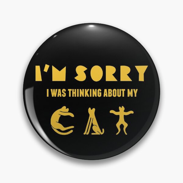 Item preview, I'm Sorry I Was Thinking About My Cat designed and sold by ubantee.