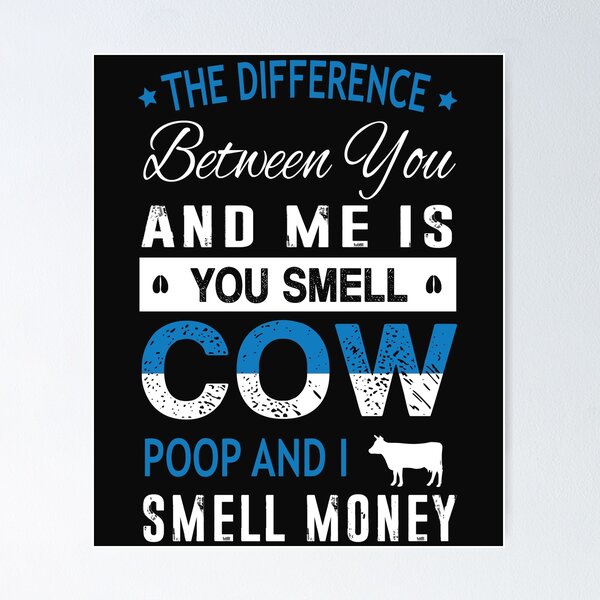 Item preview, The diffeerence between you and me is you smell cow poop and i smell money designed and sold by Titmit.