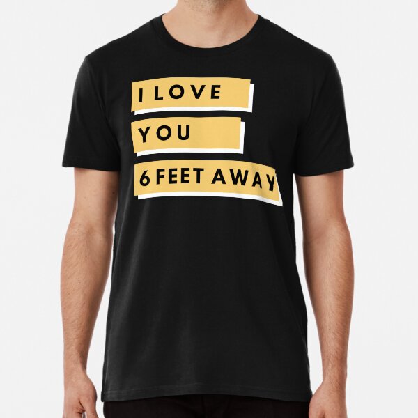 Item preview, I Love You Six Feet Away - Funny designed and sold by youngdstag.