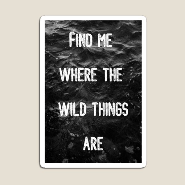 Item preview, Find Me Where The Wild Things Are designed and sold by NarnicDreams.