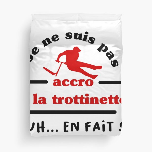 Je ne suis pas accro à la trottinette Housse de couette