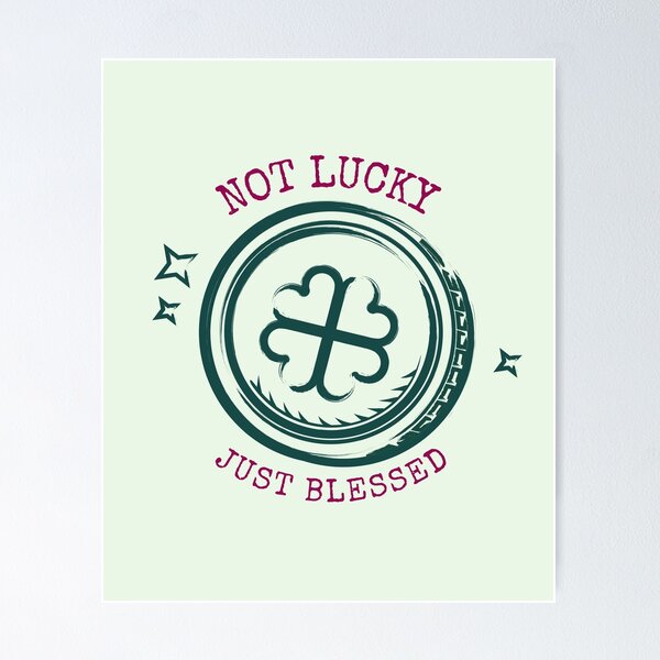 Item preview, Not Lucky Just Blessed designed and sold by Wachi-A.