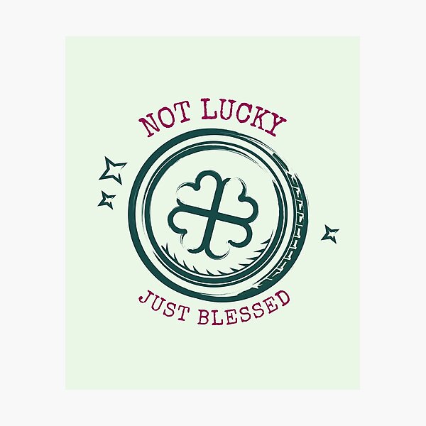 Item preview, Not Lucky Just Blessed designed and sold by Wachi-A.