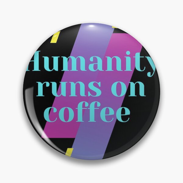 Item preview, Humanity runs on coffee designed and sold by Michipepita.