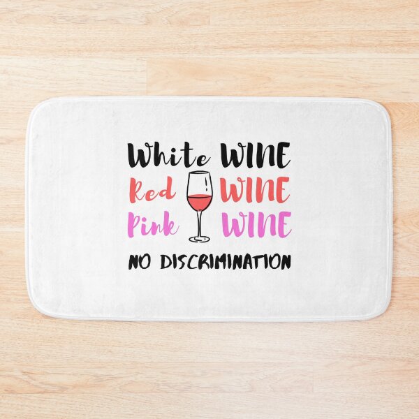 Item preview, White Wine Red Wine Pink Wine No Discrimination - Wine Lover designed and sold by Sansmalice.