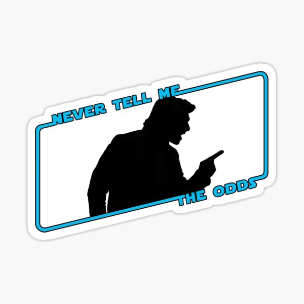 Never Tell Me The Odds (blue)!!! Sticker