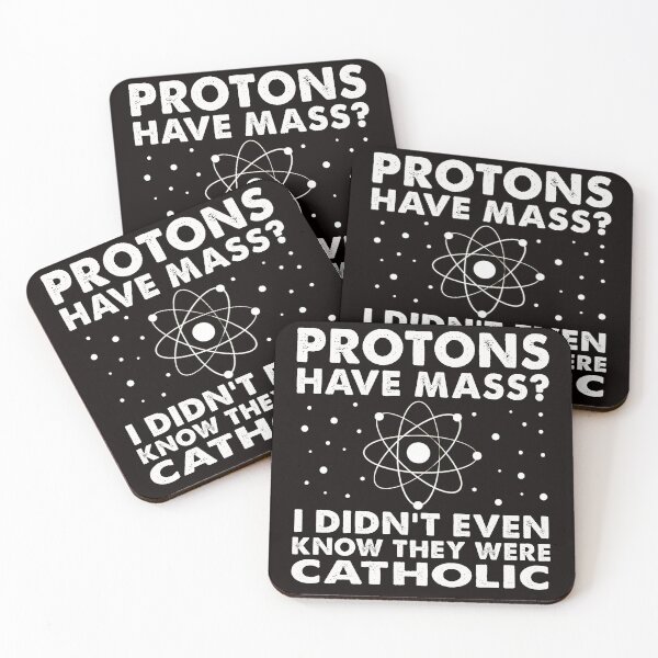 Item preview, Protons Have Mass? I Didn't Even Know They Were Catholic designed and sold by Majesticoo.