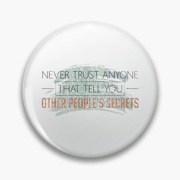Item preview, Never Trust Anyone That Tell You Other People's Secrets - Typography Quote Design designed and sold by isko1977.