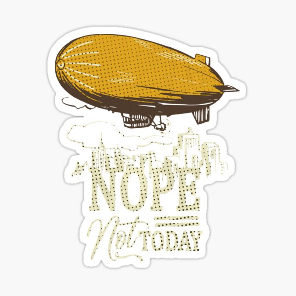 NOPE NOT TODAY, SARCASTIC FUNNY QUOTES Sticker for Sale by ildafdhome