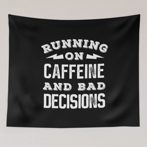 Item preview, Running on caffeine and bad decisions designed and sold by MamSelle.