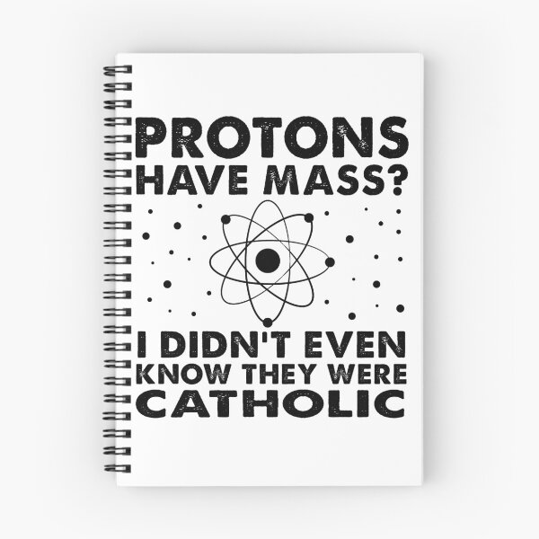 Item preview, Protons Have Mass? I Didn't Even Know They Were Catholic designed and sold by Majesticoo.