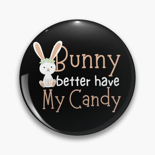 Item preview, Bunny Better Have My Candy Sweet Design designed and sold by SweetAndSpice.