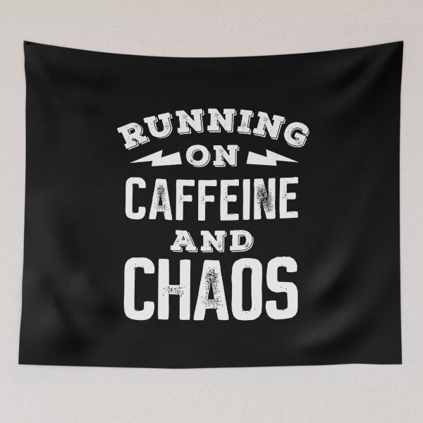Item preview, Running on caffeine and chaos designed and sold by MamSelle.