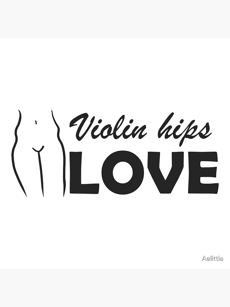 Violin hips love Poster for Sale by Aelittia