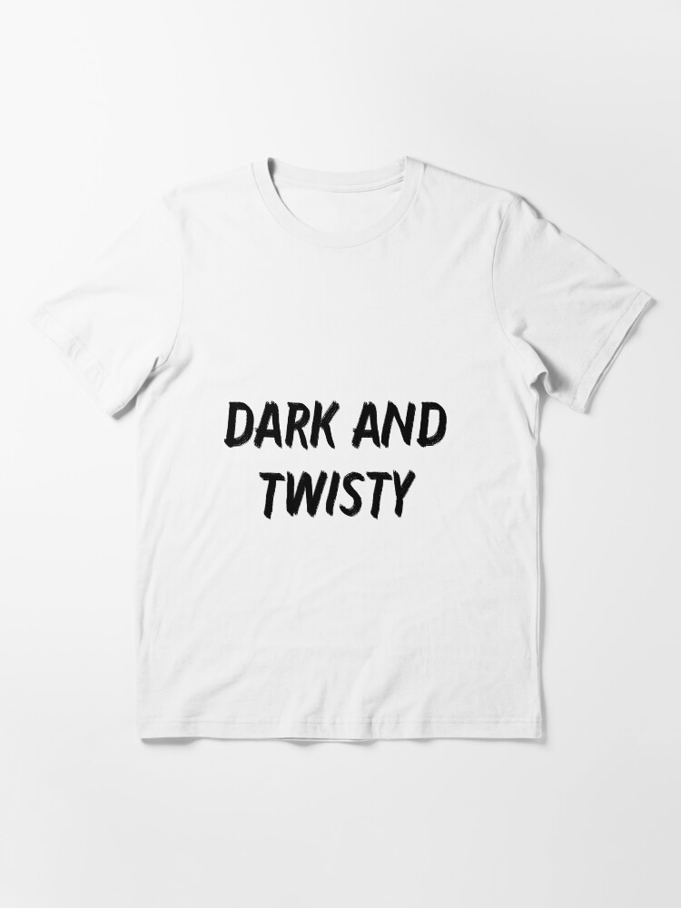 dark and twisty shirt