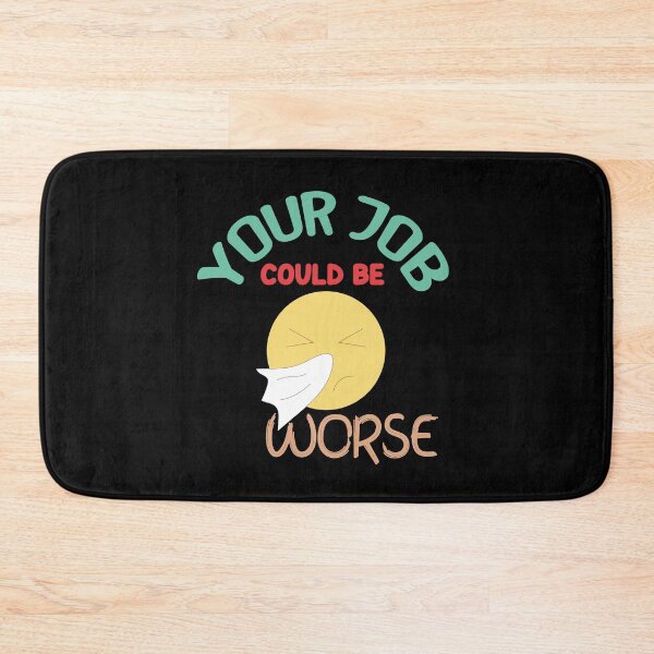 Item preview, Your Job Could Be Worse designed and sold by AmethystMurad.