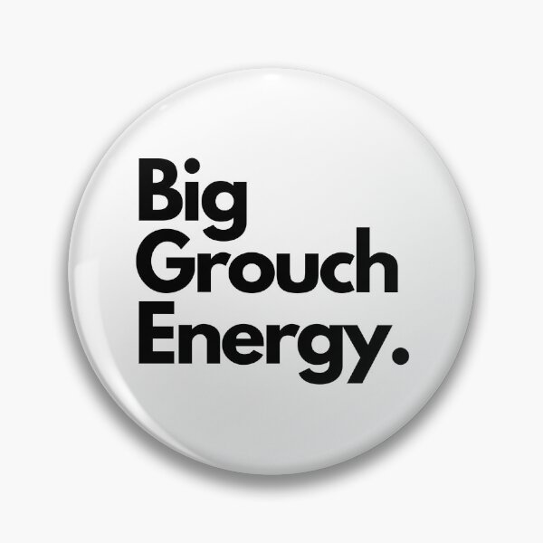 Item preview, Big Grouch Energy designed and sold by Artsy AF.